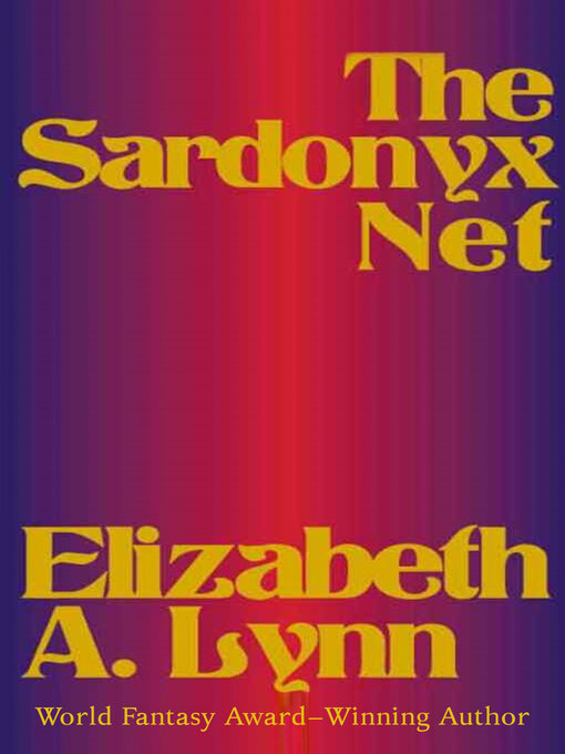 Title details for The Sardonyx Net by Elizabeth A. Lynn - Available